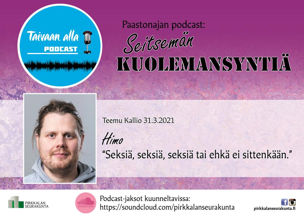 Seitsemän kuolemansyntiä -podcast-sarjan Himo-jakson juliste. Kuvassa Teemu Kallio ja jakson otsikko.