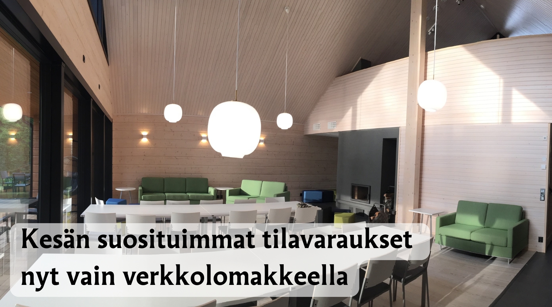 Kesän suosituimmat tilavaraukset  nyt vain verkkolomakkeella.